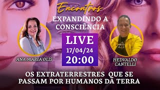 OS EXTRATERRESTRES QUE SE PASSAM POR HUMANOS DA TERRA COM HEDVALDO CANTELLI [upl. by Emixam254]