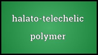 Halatotelechelic polymer Meaning [upl. by Adniram]