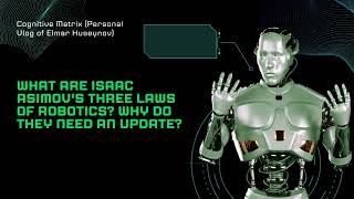 What are Isaac Asimovs Three Laws of Robotics Why do they need an update [upl. by Meehar]