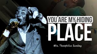 Min Theophilus Sunday  You Are My Hiding PLACE  THE SECRET PLACE CHANT  Msconnect Worship [upl. by Ocirred]