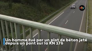 Un homme tué par un plot de béton jeté depuis un pont sur la RN 176 [upl. by Naxela]