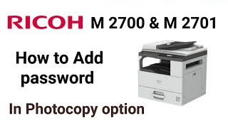 Ricoh M 2700 M 2701 How to add password in photocopy option [upl. by Norrie354]