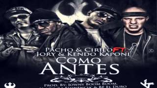 Como Antes  Pacho y Cirilo Ft Jory y Kendo Kaponi Original Con Letra ★REGGAETON 2013★ [upl. by Eycal]