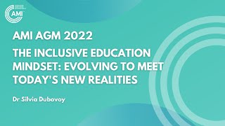 AMI AGM 2022 The Inclusive Education Mindset Evolving To Meet Todays New Realities Silvia Dubovoy [upl. by Aramot]