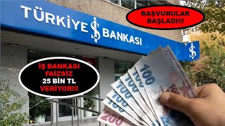 İŞ BANKASINDAN SÜPER KAMPANYA FAİZSİZ 25 BİN TL [upl. by Nirrol877]