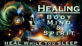 ULTIMATE HEALING for Body Mind amp Spirit while you Sleep  Guided Meditation [upl. by Euphemia95]