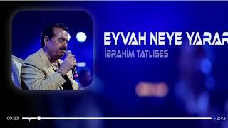 İbrahim Tatlıses  Eyvah Neye Yarar ss music Remix [upl. by Terrab238]