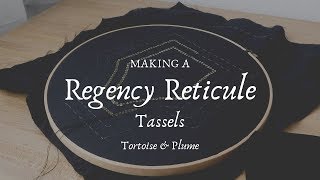 Making a Regency Reticule  Part Four Tassels [upl. by Enyala]