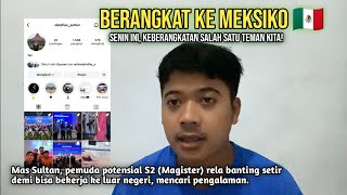 Berangkat ke Güntner Meksiko Mas Sultan pemuda potensial S2 yang mencoba merantau ke luar negeri [upl. by Dita]