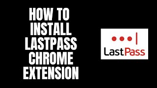 How To Install LastPass Chrome Extension LastPass Tutorials [upl. by Glennon758]