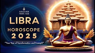 Libra 2025 Horoscope Love Health Career amp More  Vedic Life Predictions Revealed [upl. by Royall403]