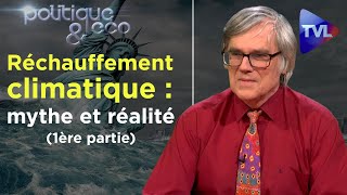 Réchauffement climatique  mythe et réalité 1ère partie  Politique amp Eco n°247  TVL [upl. by Fife159]