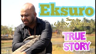 EKSURO  singer n lyrics Lawry Travasso [upl. by Ahsiyk]