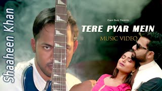 Tere Pyar Mein  Shaaheen Khan  Official Music Video  Hindi Song [upl. by Sudoeht]