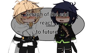 past Seraph of the end react to future12mikayuu [upl. by Gittle]