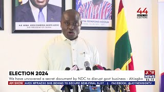 Election 2024 We have uncovered a secret document by NDC to disrupt govt business  Ahiagba [upl. by Narayan712]