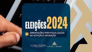 Eleições 2024  Orientações para fiscalização na votação e apuração [upl. by Eilsehc]