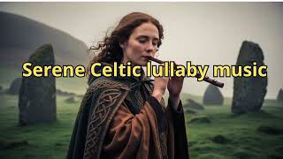 Serene Celtic lullaby №7 [upl. by Curran]