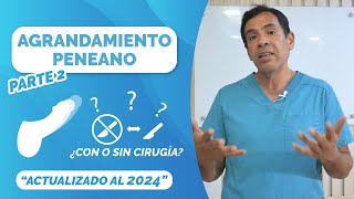 Agrandamiento Peneano  Actualizado al 2024  PARTE2 [upl. by Nila586]