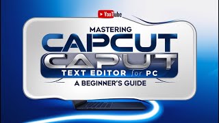 Mastering CapCut Text Editor for PC A Beginners Guide [upl. by Arnaud]