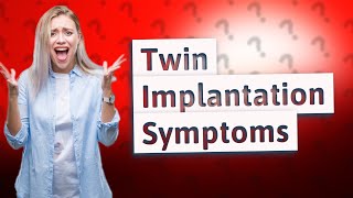 What are the symptoms of implantation with twins [upl. by Eelanna]