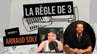 Ep 4  Arnaud Soly  Règle de 3 podcast [upl. by Ahsinyd]