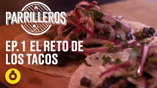 Parrilleros  Episodio 01 – El reto de los tacos [upl. by Whalen]