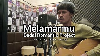 Melamarmu  Badai Romantic Project Cover Itonk Lucky [upl. by Bruce]