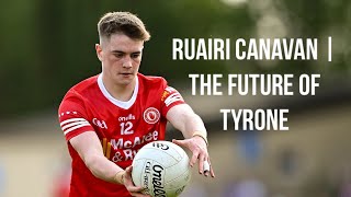 Ruairi Canavan  The Future of Tyrone [upl. by Drolyag583]