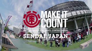 ELEMENT quotSENDAI JPquot MAKE IT COUNT 2017 INTERNATIONAL SKATEBOARD CONTEST  エレメント スケートボード コンテスト [upl. by Larrad]