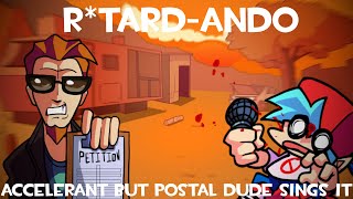 Rtardando  Accelerant but Postal Dude sings it [upl. by Shishko313]