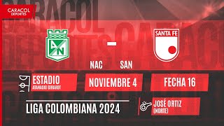 🔴 EN VIVO  Atlético Nacional vs Santa Fe  Liga Colombiana por el Fenómeno del Fútbol [upl. by Eibbob]