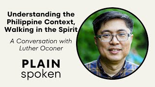 Understanding the Philippine Context Walking in the Spirit  A Conversation with Luther Oconer [upl. by Hugo]