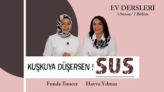 EV DERSLERİ 3SEZON7BÖLÜM  Kuşkuya Düşersen SUS  Funda TUNCER  Havva YILMAZ [upl. by Akeihsat]