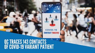 QC traces 143 contacts of COVID19 variant patient [upl. by Jaquith262]