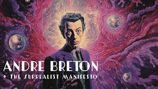 Pure Psychic Automatism  Andre Breton and the Surrealist Manifesto [upl. by Ashatan]