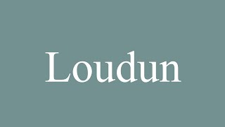 How to Pronounce Loudun Correctly in French [upl. by Assirolc]