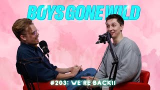 Boys Gone Wild  Episode 203 Were Back [upl. by Leahpar487]