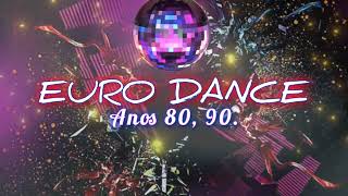 EURO DANCE ANOS 80 90 Só as melhores [upl. by Elodie]