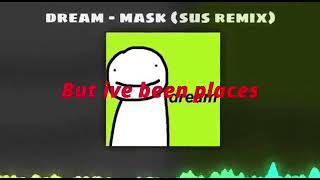 Dream  mask sus remix  lyrics [upl. by Akihsar780]