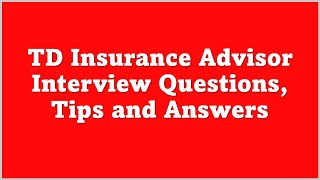 TD Insurance Advisor Job Interview Questions and Answers [upl. by Mandel399]