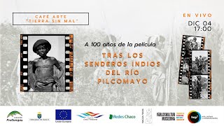 Presentación  100 años del film quotLos Senderos Indios del Río Pilcomayoquot [upl. by Cirdes821]