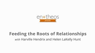 Harville Hendrix amp Helen LaKelly Hunt Feeding the Roots of Relationships [upl. by Stacee]