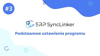 3 Podstawowe ustawienia programu  Obsługa ERP SyncLinker [upl. by Eclud5]