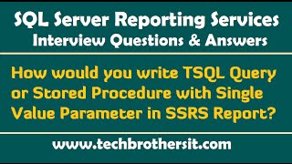 SSRS InterviewHow to write TSQL QueryStored Procedure with Single Value Parameter in SSRS Report [upl. by Joed]