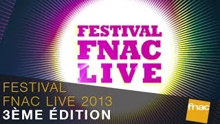 Festival Fnac Live 2013  3ème édition [upl. by Grider476]