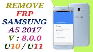 FRP A520F U11  REMOVE FRP SAMSUNG A5 2017 A520F ANDROID 800 BINARY U10 U11 LAST SECURITY [upl. by Eikcuhc954]