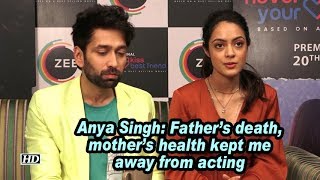 Anya Singh Fathers death mothers health kept me away from acting [upl. by Itra789]