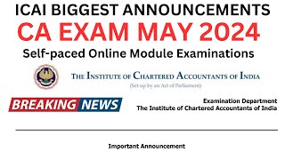 ICAI Important Announcement CA EXAM May 2024  Self Paced Online Module Examinations [upl. by Codding766]