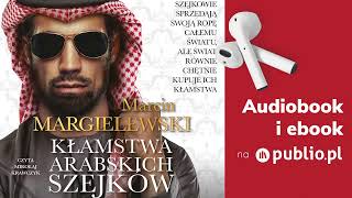 Kłamstwa arabskich szejków Marcin Margielewski Audiobook PL Reportaż [upl. by Nyllaf]